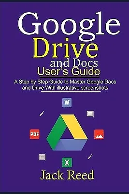 $30.99 • Buy Google Drive And Docs User's Guide: This Book Guides You With Ste By Reed, Jack