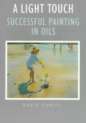 A Light Touch: Painting Landscapes In Oils • £9.63