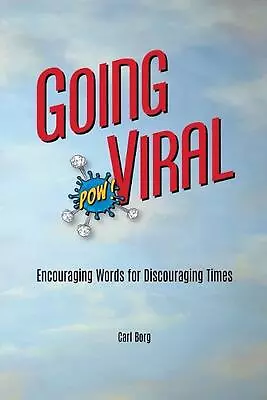 Going Viral: Encouraging Words For Discouraging Times By Carl Borg (English) Pap • $16.18