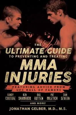 The Ultimate Guide To Preventing And Treating MMA Injuries: Featuring Advice... • $9.34