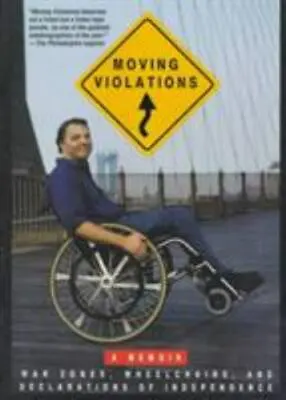 MOVING VIOLATIONS: WAR ZONES WHEELCHAIRS AND DECLARATIONS OF INDEPENDENCE By J • $2.95