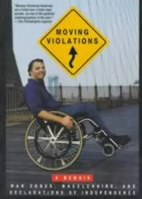 Moving Violations: War Zones Wheelchairs And Declarations Of Independence [Pap • $14.95