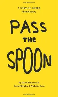 David Shrigley: Pass The Spoon: A Sort-Of-Opera About Cookery • £5.10