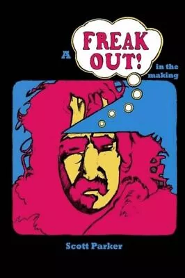 A Freak Out In The Making: The True Story Of Frank Zappa And Rock's First C... • $20.51