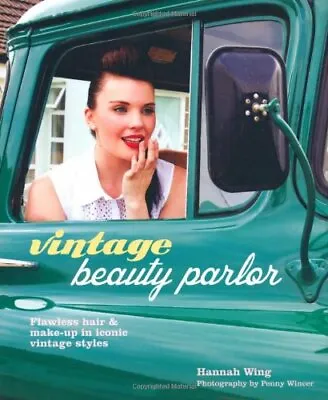 Vintage Beauty Parlor: Flawless Hair And Make-up In Iconic Vintage StylesHanna • £3.06