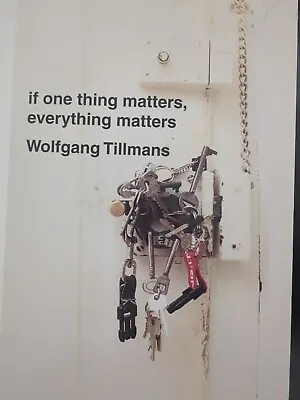 Wolfgang Tillmans: If One Thing Matters Everything • $120