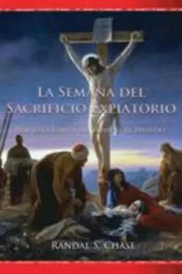 La Semana Del Sacrificio Expiatorio:  Para Esto He Venido Al Mundo  [Spanish Edi • $15.85
