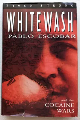 Whitewash Pablo Escobar And The Cocaine Wars Hardcover 1995 By Simon Strong • $29.99