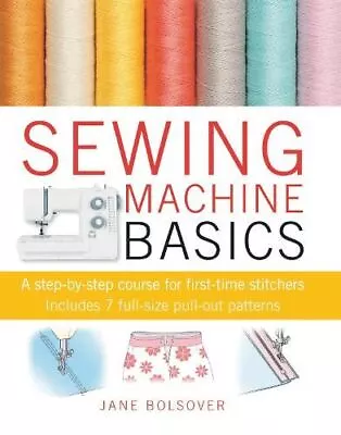 £4.46 • Buy Sewing Machine Basics: A Step-by-step, Jane Bolsover, Like New,