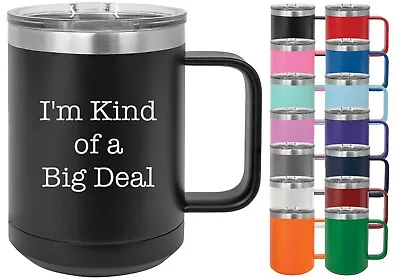 I'm Kind Of A Big Deal - Losta Laughs Funny 15oz Powder Coated Mug With Lid • $21.99