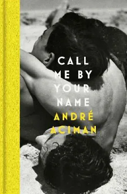 Call Me By Your Name By Andre Aciman • $42.57