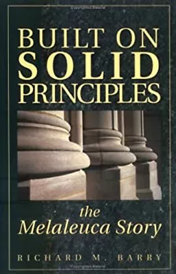 Built On Solid Principles: The Melaleuca Story Paperback Richard • $4.50