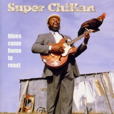 James Super Chikan Johnson : Blues Come Home To Roost CD FREE Shipping Save £s • £12.13