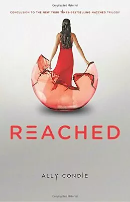 Reached (Matched Trilogy Book 3) By Condie Ally • $3.99