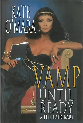 Kate O'Mara: Vamp Until Ready An Autobiography Signed By Kate O'Mara Hardback • £34.99