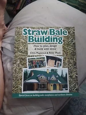 Straw Bale Building : How To Plan Design And Build With Straw  • $12