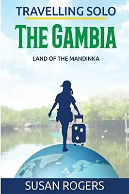 The Gambia: Land Of The Mandinka: V... Rogers Ms Susa • £4.49