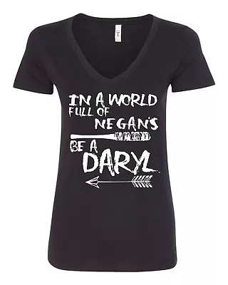 In A World Full Of Negan's Be Daryl Women's T-Shirt TWD Daryl Dixon • $12.99