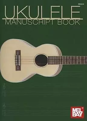 Ukulele Manuscript Book By Inc Mel Bay Publications (English) Paperback Book • $24.68