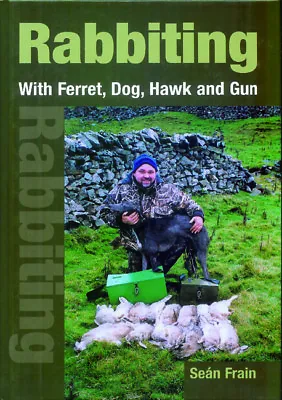 FRAIN SEAN TERRIER BOOK RABBITING WITH FERRET HAWK DOG AND GUN Hardback BARGAIN • £9.45