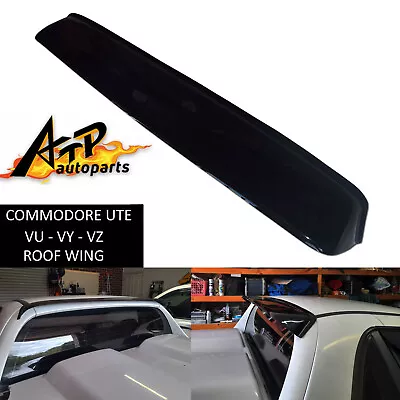 For Holden VU VY VZ Ute/ S/SV6/SS/Storm/Thunder/Z Rear Roof Spoiler • $190