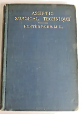 Aseptic Surgical Technique By Hunter Robb M.D. Hardcover 1894 • $48.61