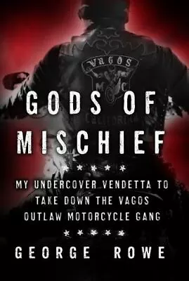 Gods Of Mischief: My Undercover Vendetta To Take Down The Vagos Outlaw Motorcycl • $13.98