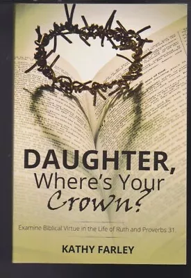 Daughter Where's Your Crown: Examine Biblical Virtue In The Life Of Ruth.. LN • $14
