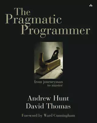 The Pragmatic Programmer: From Journeyman To Master - Paperback - GOOD • $18.79