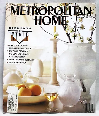 Metropolitan Home Magazine April 1987 Interior Design - Elements Of Style Issue • $9.99