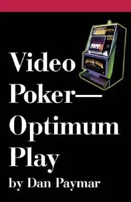 Video Poker-Optimum Play - Paperback By Paymar Dan - GOOD • $4.68