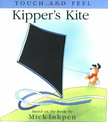 $6.51 • Buy Kipper's Kite: [Touch And Feel] (Kipper (Red Wagon)) By Inkpen, Mick Book The