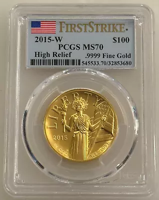 2015-W $100 High Relief Liberty Gold Coin PCGS MS70 First Strike FS • $3050