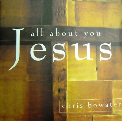 £14.99 • Buy Chris Bowater : All About You, Jesus CD Highly Rated EBay Seller Great Prices