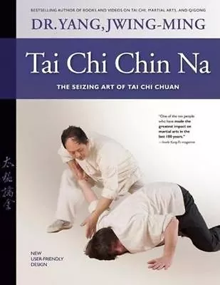 Tai Chi Chin Na: The Seizing Art Of Tai Chi Chuan By Jwing-Ming Yang... • £17.67
