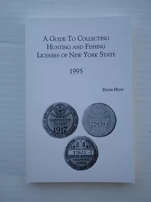 A Guide To Collecting Hunting And Fishing Licenses Of NYS  1995 By Dave Hunt • $25