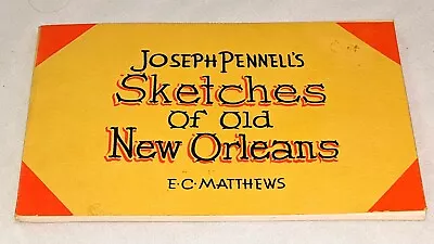 JOSEPH PENNELL'S SKETCHES OF OLD NEW ORLEANS Paperback E.C. Matthews 1966 ED1 • $18.99