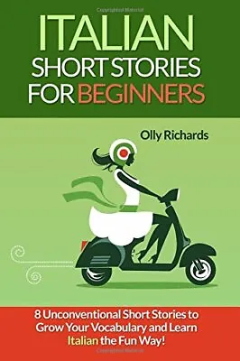Italian Short Stories For Beginners: 8 Unconventional Short Stories To Grow Y. • £9.16