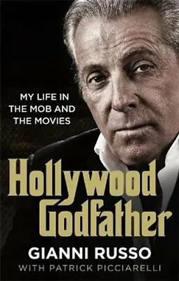 Hollywood Godfather The Most Authentic Mafia Book You'll Ever Read 9781789460551 • £9.99