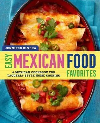 Easy Mexican Food Favorites: A Mexican Cookbook For Taqueria-Style Home Cooking • $5.95