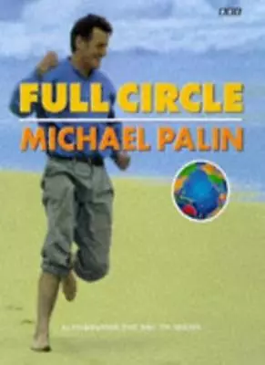 Full Circle: A Pacific Journey With Michael Palin By Michael Palin .0563371218 • £3.48