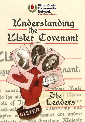 ULSTER SCOTS BOOKLET  UNDERSTANDING THE ULSTER COVENANT  THE LEADERS  36 Pages • £4.99