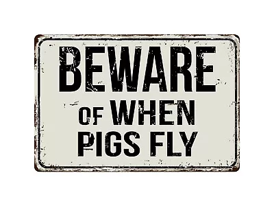 567VS Beware Of When Pigs Fly 8  X 12  Vintage Aluminum Retro Metal Sign • $12.99