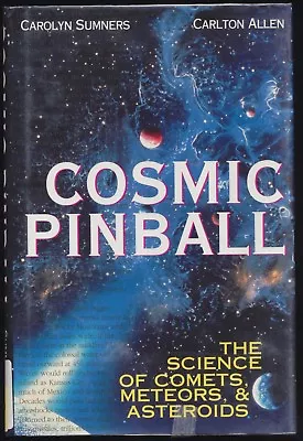 Cosmic Pinball The Science Of Comets Meteors & Asteroids Sumners Allen ExLib • $8