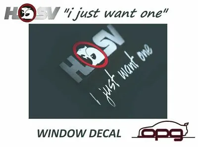 $29.99 • Buy Genuine HSV E08-970309 I Just Want One Sticker Rear Window For VT VX VU VY VZ