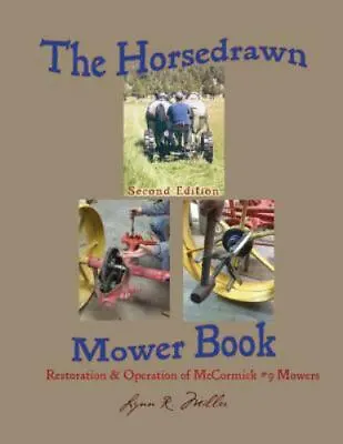 The Horsedrawn Mower Book: Second Edition By Miller Lynn R • $57.99