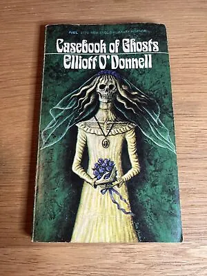 Casebook Of Ghosts Volume One. Elliott O'Donnell. 1971 NEL 1st Edition Paperback • $61.65
