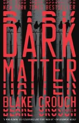 Dark Matter: A Novel - Paperback By Crouch Blake - GOOD • $11.68