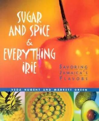 Sugar And Spice And Everything Irie: Savoring Jamaica's Flavors - GOOD • $6.49