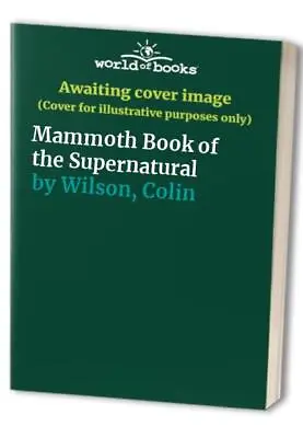 Mammoth Book Of The Supernatural By Wilson Colin Paperback Book The Cheap Fast • £5.49